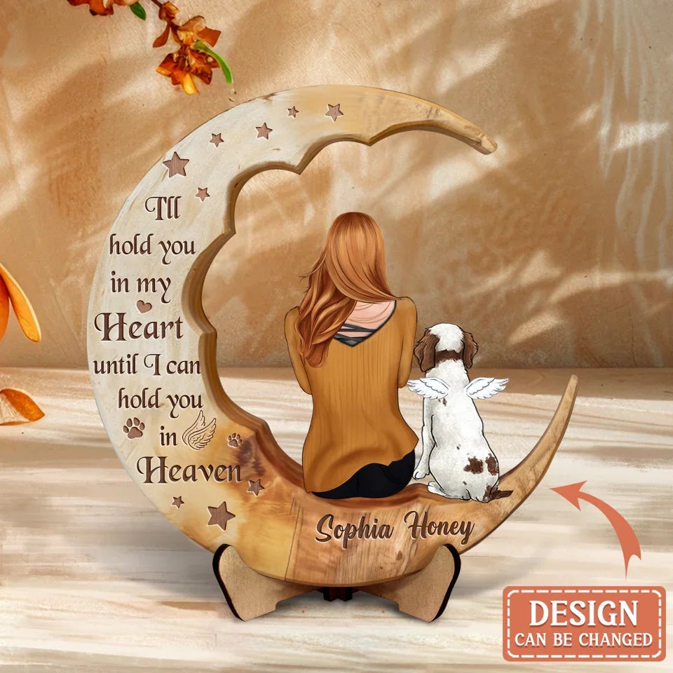 Personalized Dog Mom Moon Wooden Art - Gift Idea Dog Lover - I'll Hold You In My Heart Until I Can Hold You In Heaven