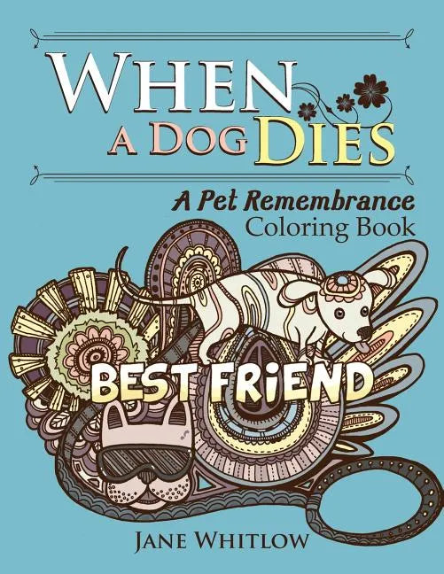 When a Dog Dies: A Pet Remembrance Coloring Book - Paperback
